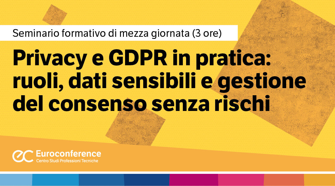 Immagine Privacy e GDPR in pratica: ruoli, dati sensibili e gestione del consenso senza rischi | Euroconference